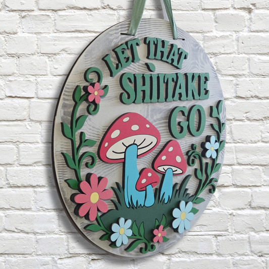 Let That Shiitake Go Door Hanger – Funny Mushroom Front Door Sign