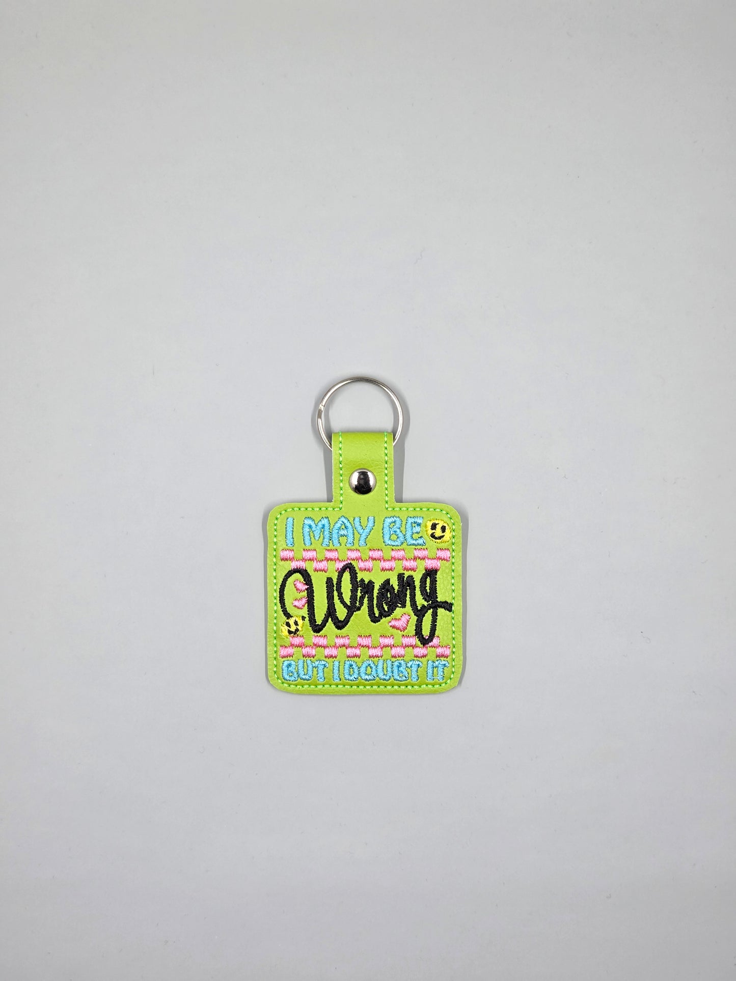 “I May Be Wrong, But I Doubt It” Embroidered Keychain | Funny Confident Vinyl Keychain